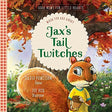 When You are Angry Jax's Tail Twitches centers on a squirrel family who are gathering acorns for the winter. While they are working together, each member of the family has to deal with their own frustration and anger when things don't go as they plan. A n