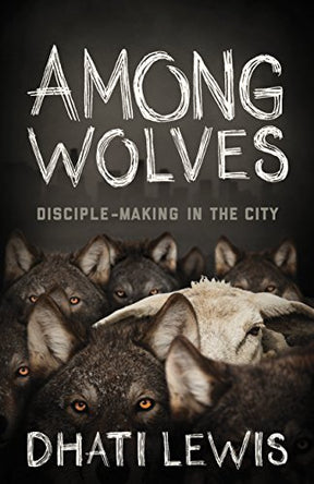 Disciple-Making in the City

Among Wolves seeks to help us move to obedience to the call of Christ to labor among wolves, equipping leaders to establish a thriving disciple making culture.