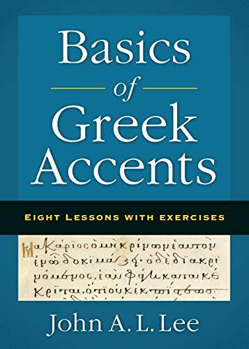 Eight Lessons with Exercises

Basics of Greek Accents by John A. L. Lee is a compact, student-friendly, and practical guide intended to introduce students to the basics of ancient Greek accents, whether classical or biblical, giving them a f