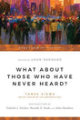 Three Views on the Destiny of the Unevangelized

Voted one of Christianity Today's 1996 Books of the Year! What is the fate of those who die never hearing the gospel? Do Hindus, Jews, agnostics and others who do not profess faith in Christ really suffer d