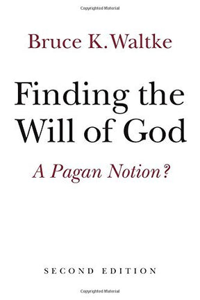 A Pagan Notion?

New edition of a popular, biblically based guidebook exploring God's will Does the Bible teach Christians to "find" God's "special will" for their lives? No, it does not, says respected biblical scholar Bruce Waltke, contrary to much popu