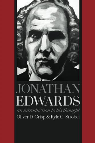 An Introduction to His Thought

Student-friendly intro to one of America's most fascinating theological minds Jonathan Edwards (1703-1758) has long been recognized as one of the preeminent thinkers in the early Enlightenment and a major figure in the hist