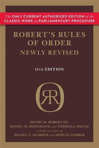 The only authorized edition of the classic work on parliamentary procedure, with new and enhanced features, including how to conduct electronic meetings Robert's Rules of Order is the book on parliamentary procedure for parliamentarians and anyone involve
