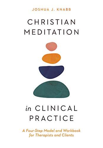 A Four-Step Model and Workbook for Therapists and Clients

What would it look like to turn to the Christian faith to cultivate meditation practices? Presenting Christian meditation as an alternative to Buddhist-informed mindfulness, this workbook from Dr.