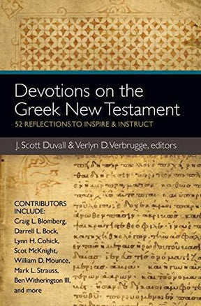 52 Reflections to Inspire & Instruct

Devotions on the Greek New Testament by J. Scott Duvall and Verlyn D. Verbrugge contains 52 devotions, based on the Greek New Testament and written by some of the best Greek scholars of today, which will inspire stude