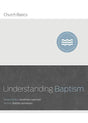 Understanding Baptism provides an entry-level introduction to the meaning and purpose of baptism.