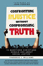 12 Questions Christians Should Ask about Social Justice

In Confronting Injustice without Compromising Truth, Thaddeus Williams looks beyond the divides of the left and right to discover what the Bible and the example of Jesus have to teach us about justi