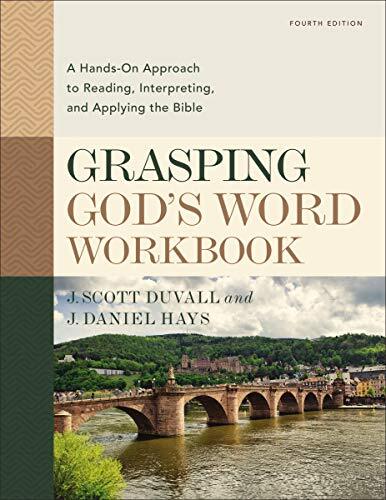 A Hands-On Approach to Reading, Interpreting, and Applying the Bible

This updated fourth edition of Grasping God's Word Workbook accompanies the popular hermeneutics textbook Grasping God's Word, Fourth Edition. The readings and exercises in the workbook