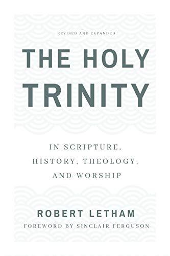 In Scripture, History, Theology, and Worship, Revised and Expanded

Robert Letham's award winning The Holy Trinity receives a well-considered update in a revised and expanded new edition. Letham examines the doctrine of the Trinity's biblical foundations 