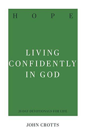 Living Confidently in God

"Christian hope isn't self-made-it's a sustaining certainty because it's based on God's promises, not wishful thinking. Strengthen your heart with hope through 31 devotional readings and practical exercises"--