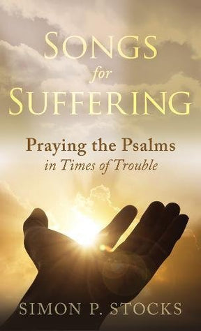 Praying the Psalms in Times of Trouble

In this practical, pastoral book, author Simon P. Stocks leads readers through the Psalms during times of difficulty and despair, helping them to pray and draw nearer to God.