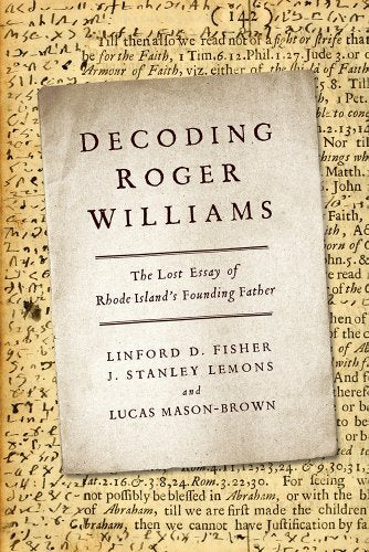 The Lost Essay of Rhode Island's Founding Father

Near the end of his life, Roger Williams, Rhode Island founder and father of American religious freedom, scrawled an encrypted essay in the margins of a colonial-era book. For more than 300 years those sho