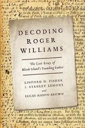 The Lost Essay of Rhode Island's Founding Father

Near the end of his life, Roger Williams, Rhode Island founder and father of American religious freedom, scrawled an encrypted essay in the margins of a colonial-era book. For more than 300 years those sho