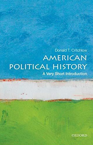 A Very Short Introduction

"American Political History : A Very Short Introduction captures the richness of American political history, focusing primarily on national politics. It explores the nature of the two-party system, key turning poin