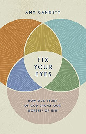 How Our Study of God Shapes Our Worship of Him

In Fix Your Eyes, debut author and Bible teacher Amy Gannett not only helps us understand the core truths of the Christian faith, but also helps us move them from off the shelf and into our lives as we apply