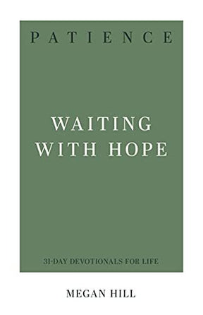 Waiting with Hope

"We often confuse patience with bitter endurance. It's not! Megan Hill shows us what-and Who-biblical patience looks like and how to make it a part of daily life"--