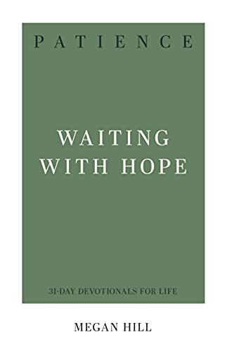 Waiting with Hope

"We often confuse patience with bitter endurance. It's not! Megan Hill shows us what-and Who-biblical patience looks like and how to make it a part of daily life"--