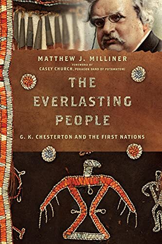 G. K. Chesterton and the First Nations

How might the life and work of Christian writer G. K. Chesterton shed light on our understanding of North American Indigenous art and history? In these discerning reflections, art historian Matthew Milliner appeals 