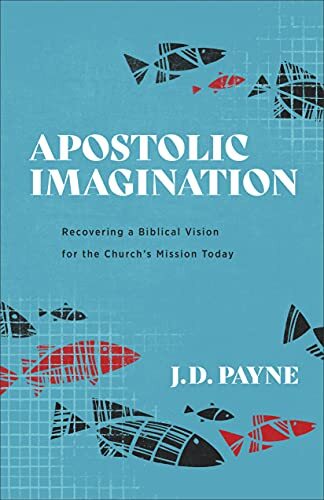 Recovering a Biblical Vision for the Church's Mission Today

A leading expert in the field of Christian missions encourages the church to recover the apostolic imagination that fueled the multiplication of disciples in the first century. J. D. Payne exami