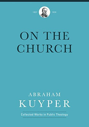 "On the church" contains seven of Abraham Kuyper's essential works on the church as it relates to its surrounding culture"--Book jacket.