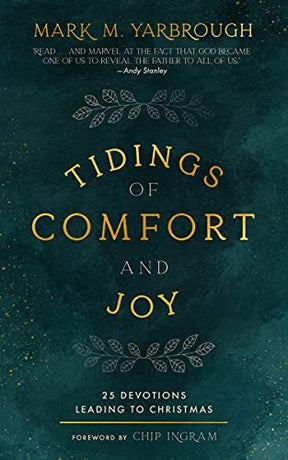 25 Devotions Leading to Christmas

Remember Christ our Savior was born on Christmas Day. The Christmas season easily overwhelms, and meaning can be lost in the busyness. In Tidings of Comfort and Joy, Mark M. Yarbrough reminds us why we celebrate. These t
