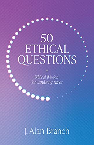 Biblical Wisdom for Confusing Times

We cannot escape ethical questions. What Christians need is guidance to think well. In 50 Ethical Questions, J. Alan Branch addresses pointed questions regarding ethics, sexuality, marriage and divorce, bioethics, and 