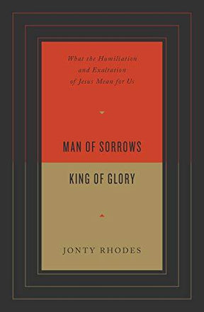 What the Humiliation and Exaltation of Jesus Mean for Us

In Man of Sorrows, King of Glory, Jonty Rhodes uses the traditional categories of Jesus as prophet, priest, and king to enhance the Christian understanding of his life, death, burial, resurrection,