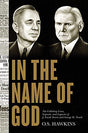The Colliding Lives, Legends, and Legacies of J. Frank Norris and George W. Truett

In the Name of God tells the story of two of the most iconic figures of national lore, George W. Truett and J. Frank Norris, who dominated much of the first half of twenti