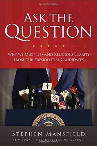 Why We Must Demand Religious Clarity from Our Presidential Candidates

For most of American history, the conventional wisdom was that religion was too private a matter to ask a political candidate about. But in a political landscape in which we will see M