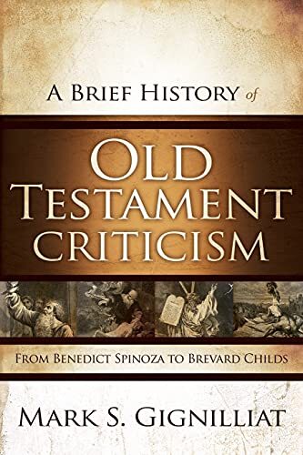 From Benedict Spinoza to Brevard Childs

Mark Gignilliat brings representative figures and their theories together to serve as windows into the critical trends of Old Testament interpretation in the modern period. --from publisher description.