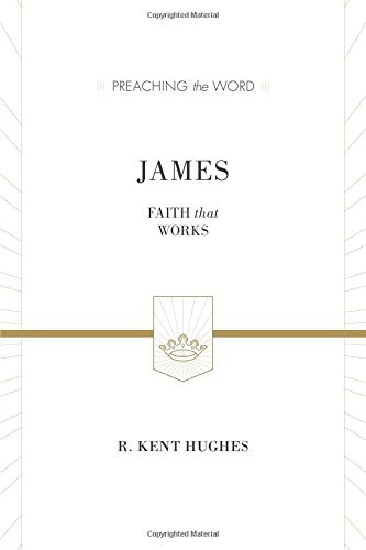 Faith That Works

In this commentary on the book of James, pastor R. Kent Hughes explores the connection between genuine faith and good works in the life of the Christian. Part of the Preaching the Word commentary series.