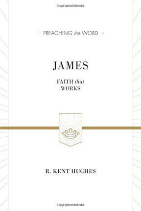 Faith That Works

In this commentary on the book of James, pastor R. Kent Hughes explores the connection between genuine faith and good works in the life of the Christian. Part of the Preaching the Word commentary series.