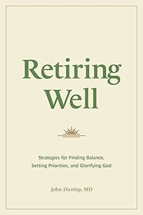 Strategies for Finding Balance, Setting Priorities, and Glorifying God

"Practical guidance to assure a Christian's retirement years are not wasted but count for eternity"--