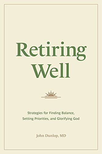 Strategies for Finding Balance, Setting Priorities, and Glorifying God

"Practical guidance to assure a Christian's retirement years are not wasted but count for eternity"--