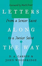 From a Senior Saint to a Junior Saint

The novel Letters Along the Way follows the spiritual pilgrimage of Tim Journeyman, told through his correspondence with a Christian professor. Their letters contain wisdom and insight on maturing in Christ.
