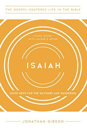 Good News for the Wayward and Wandering, Study Guide with Leader's Notes

Did you know that the prophet Isaiah preached the gospel? The central message of Isaiah is a simple message--God saves sinners. Through a study of Isaiah, Jonathan Gibson guides par