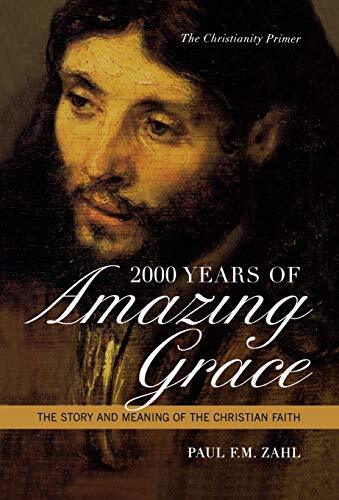 The Story and Meaning of the Christian Faith, the Christianity Primer

An accessible history of Christianity places a central focus on its message of salvation by grace, profiling key figures and tracing how Christianity evolved from the life of Jesus to 