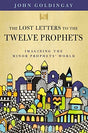 Imagining the Minor Prophets' World

Written as a series of imaginary letters to the Minor Prophets, The Lost Letters to the Twelve Prophets by renowned Old Testament scholar John Goldingay uncovers the issues Hosea, Micah, Zechariah, and others were resp