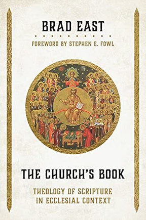 Theology of Scripture in Ecclesial Context

What role do varied understandings of the church play in the doctrine and interpretation of Scripture? In The Church's Book, Brad East explores recent accounts of the Bible and its exegesis in modern theology an