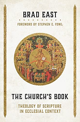 Theology of Scripture in Ecclesial Context

What role do varied understandings of the church play in the doctrine and interpretation of Scripture? In The Church's Book, Brad East explores recent accounts of the Bible and its exegesis in modern theology an