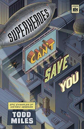 Epic Examples of Historic Heresies

Comic Superheroes embody the hopes of a world that is desperate for a savior, but those comic creations do not have what it takes to save us from our greatest foes--sin and death.