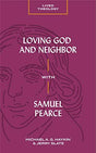 The love of God and neighbor is the heart of the Christian faith. Forgotten saint Samuel Pearce teaches us how to live a life faithful to the greatest commandment. Pearce was a Baptist pastor known in eighteenth-century England for his moving preaching an