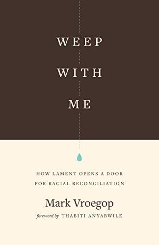 How Lament Opens a Door for Racial Reconciliation

"A timely reminder that in the Bible, lament is a prayer that leads to trust, which can be a starting point for the church to "weep with those how weep" (Rom. 12:15), forming the starting point for racial