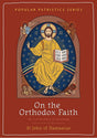 A New Translation of An Exact Exposition of the Orthodox Faith

"St John of Damascus is often regarded as "the last of the fathers," and his On the Orthodox Faith (or An Exact Exposition of the Orthodox Faith) is a summary and creative synthesis of all pr