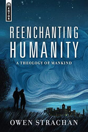 A Theology of Mankind

Reenchanting Humanity is a work of systematic theology that focuses on the doctrine of humanity. Engaging the major anthropological questions of the age, like transgenderism, homosexuality, technology, and more, author Owen Strachan