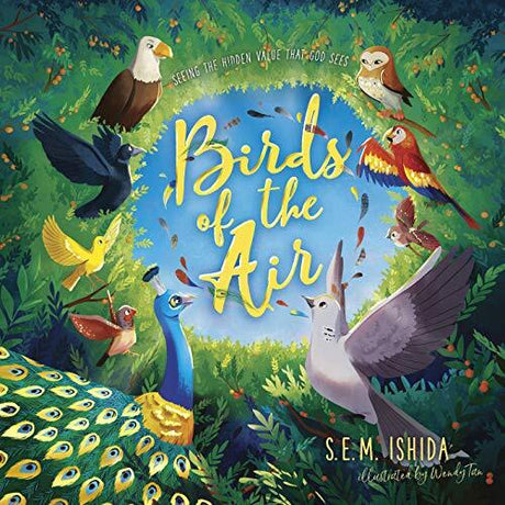 Seeing the Hidden Value That God Sees

A whimsical tale based on a Bible story, Birds of the Air reminds young readers that God chooses the least among us for His great purposes.