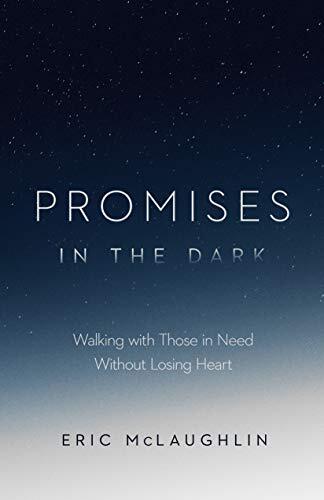 Walking with Those in Need Without Losing Heart


Promises in the Dark by Dr. Eric McLaughlin strengthens the hearts of readers to persevere in God's calling to walk with those in need. As a missionary doctor in Africa, McLaughlin knows how walking closel