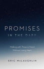 Walking with Those in Need Without Losing Heart


Promises in the Dark by Dr. Eric McLaughlin strengthens the hearts of readers to persevere in God's calling to walk with those in need. As a missionary doctor in Africa, McLaughlin knows how walking closel