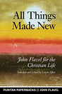 John Flavel for the Christian Life

Numerous stories are told from John Flavel's life of how people 'happened to meet him' and came away deeply thankful to God, full of resolve to walk with Christ as a result. The same is true of encounters made with Flav