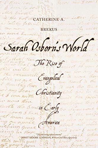 The Rise of Evangelical Christianity in Early America

A colonial woman's riveting personal journal and correspondence opens a window on America's first-generation evangelicals